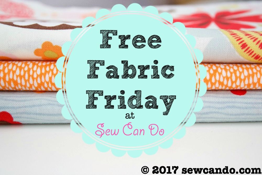 Sew Can Do FREE Fabric Friday 2 = Twice the FREE Fabric!